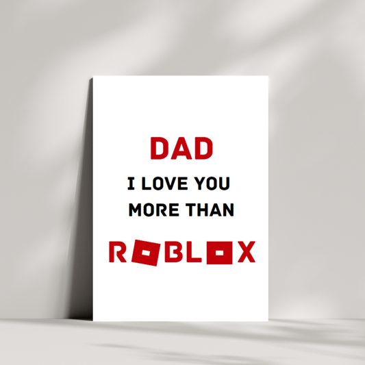 Dad, I love you more than Roblox card - perfect for any occasion