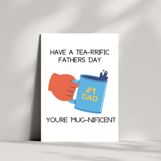 Have a tea-rrific fathers day, you're mug-nificent fathers day card