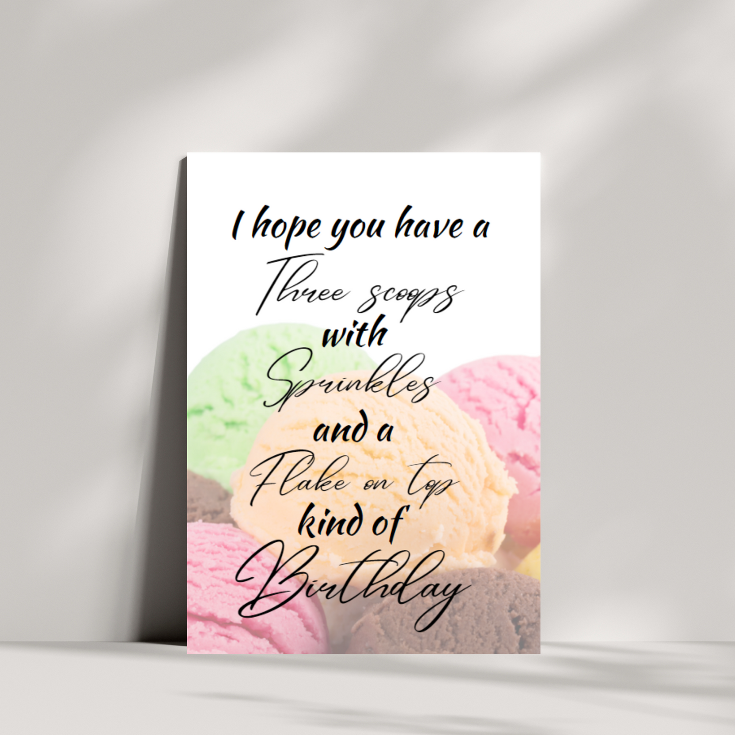 I hope you have a three scoops with sprinkles and a flake on top kind of birthday card