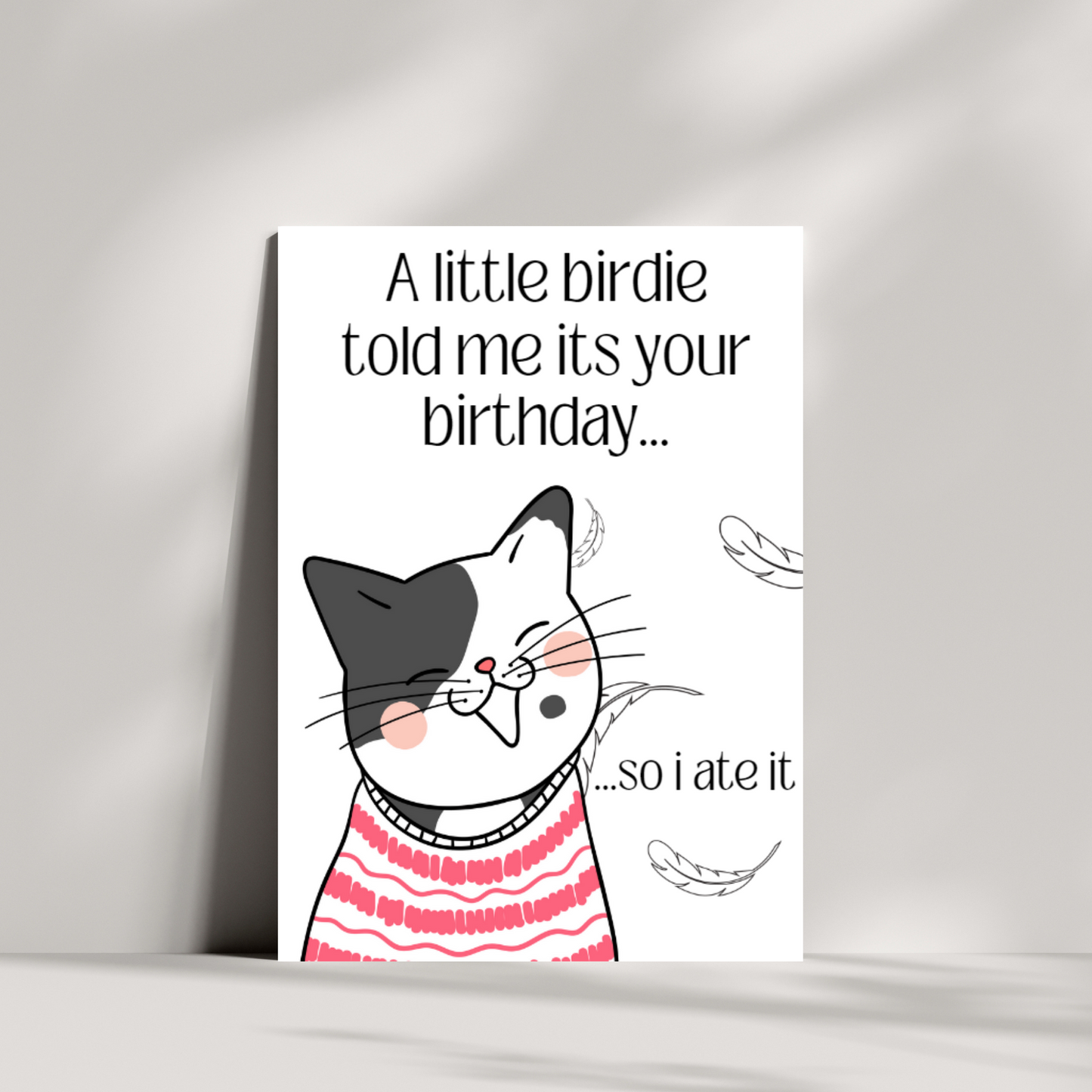 A little birdie told me its your birthday card - funny cat greeting card