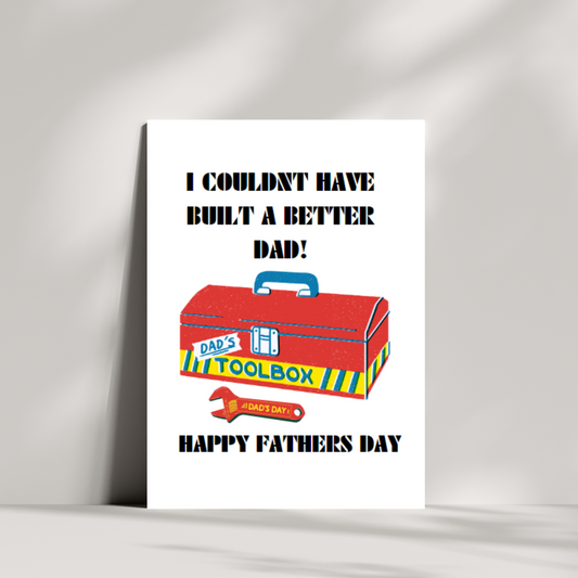 I couldn't have built a better dad! fathers day card