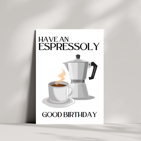 Have an espressoly good birthday card - birthday card