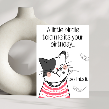 A little birdie told me its your birthday card - funny cat greeting card