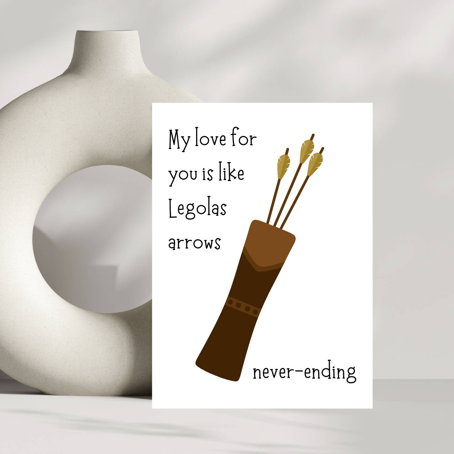 My love for you is like Legolas arrows...never ending greetings card