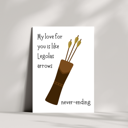 My love for you is like Legolas arrows...never ending greetings card