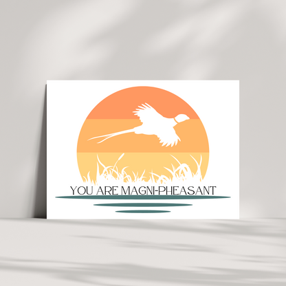 You are magni-pheasant greetings card