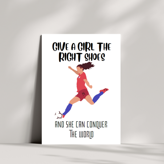 Give a girl the right shoes and she can conquer the world birthday card - Football/Footballer