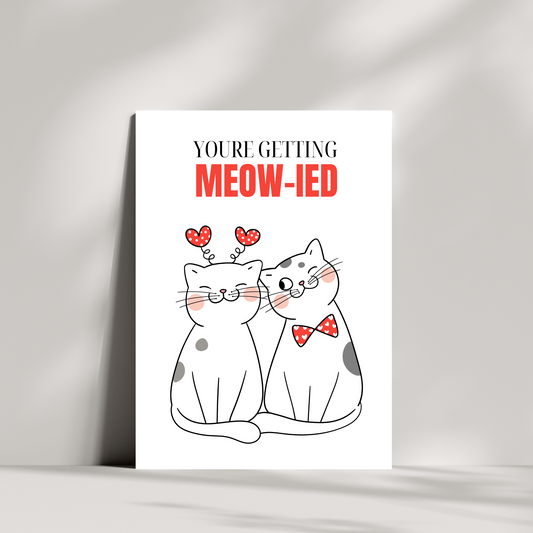 You're getting MEOW-IED card - wedding greetings card
