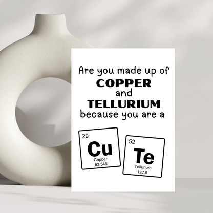 Are you made up of Copper and Tellurium valentines day card