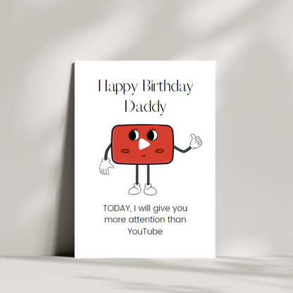 Happy Birthday Dad, today I will give you more attention than YouTube birthday card