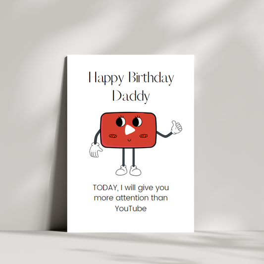 Happy Birthday Dad, today I will give you more attention than YouTube birthday card