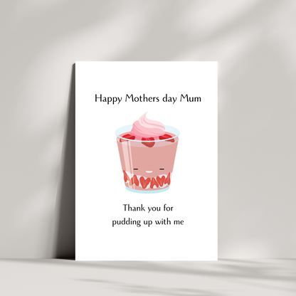 Thank you for pudding up with me mothers day card